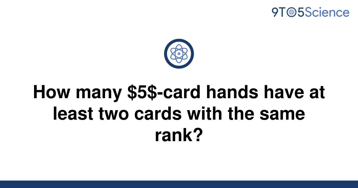 solved-how-many-5-card-hands-have-at-least-two-cards-9to5science