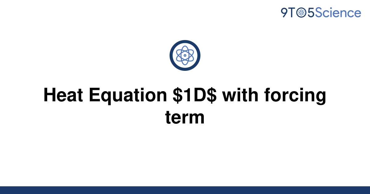 Solved Heat Equation 1d With Forcing Term 9to5science 4122