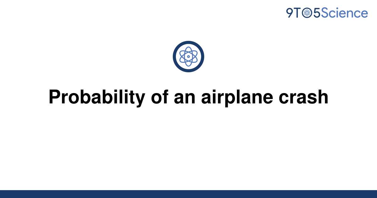 [Solved] Probability of an airplane crash | 9to5Science