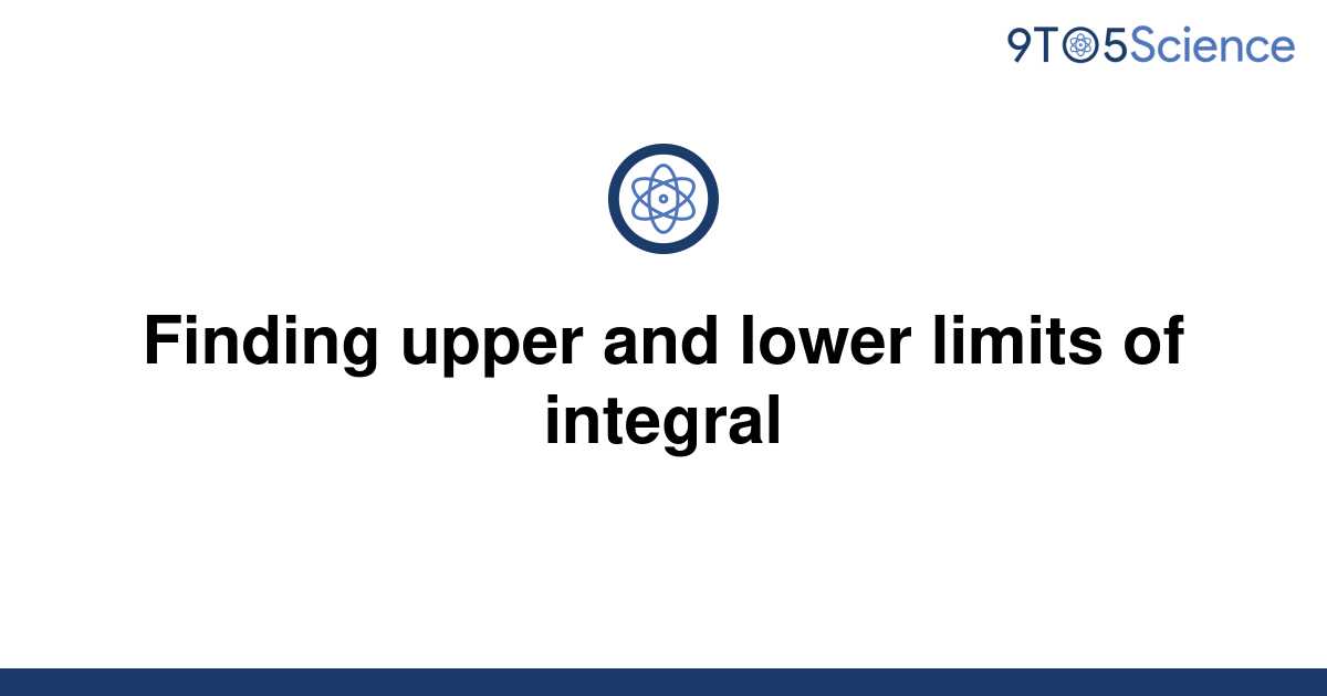 Solved Finding Upper And Lower Limits Of Integral 9to5science 6049