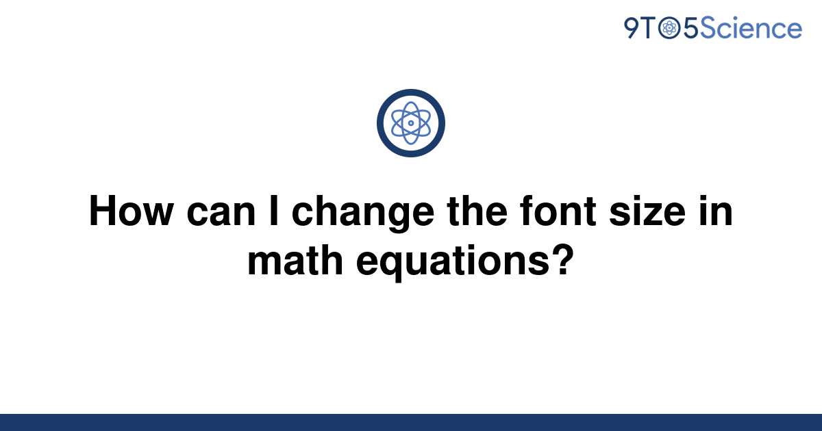 solved-how-can-i-change-the-font-size-in-math-9to5science