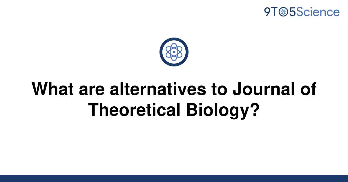 [Solved] What are alternatives to Journal of Theoretical | 9to5Science