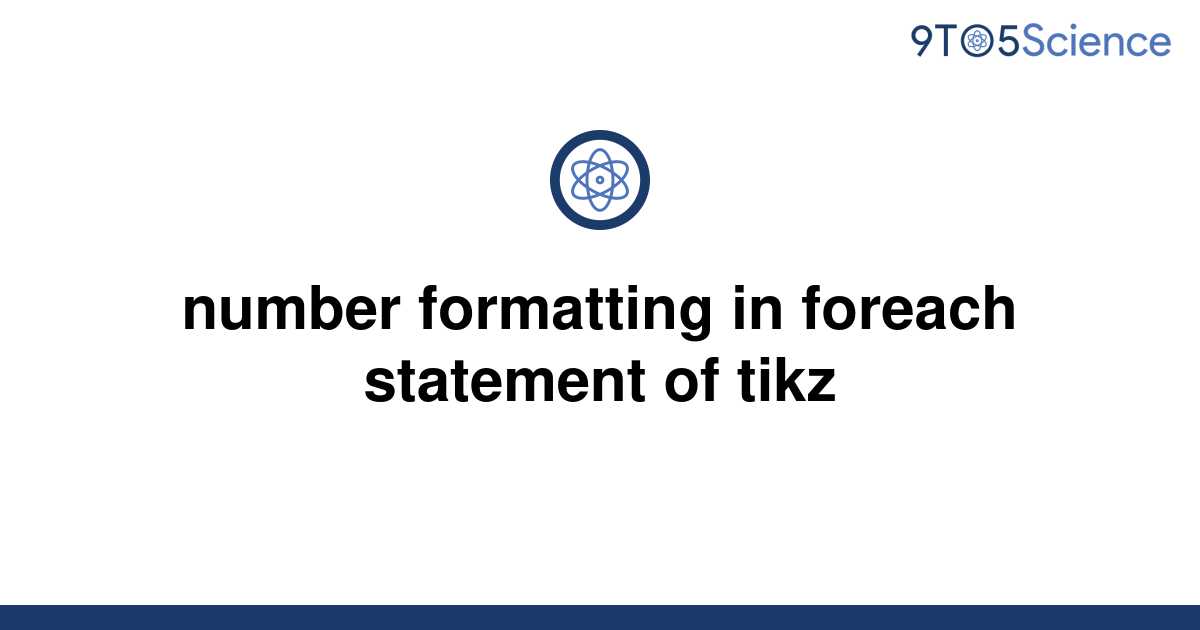 solved-number-formatting-in-foreach-statement-of-tikz-9to5science