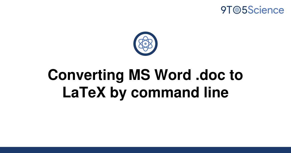 solved-converting-ms-word-doc-to-latex-by-command-9to5science