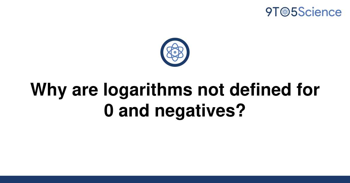 solved-why-are-logarithms-not-defined-for-0-and-9to5science