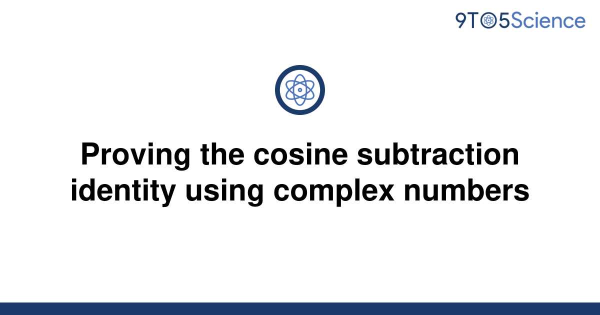 solved-proving-the-cosine-subtraction-identity-using-9to5science