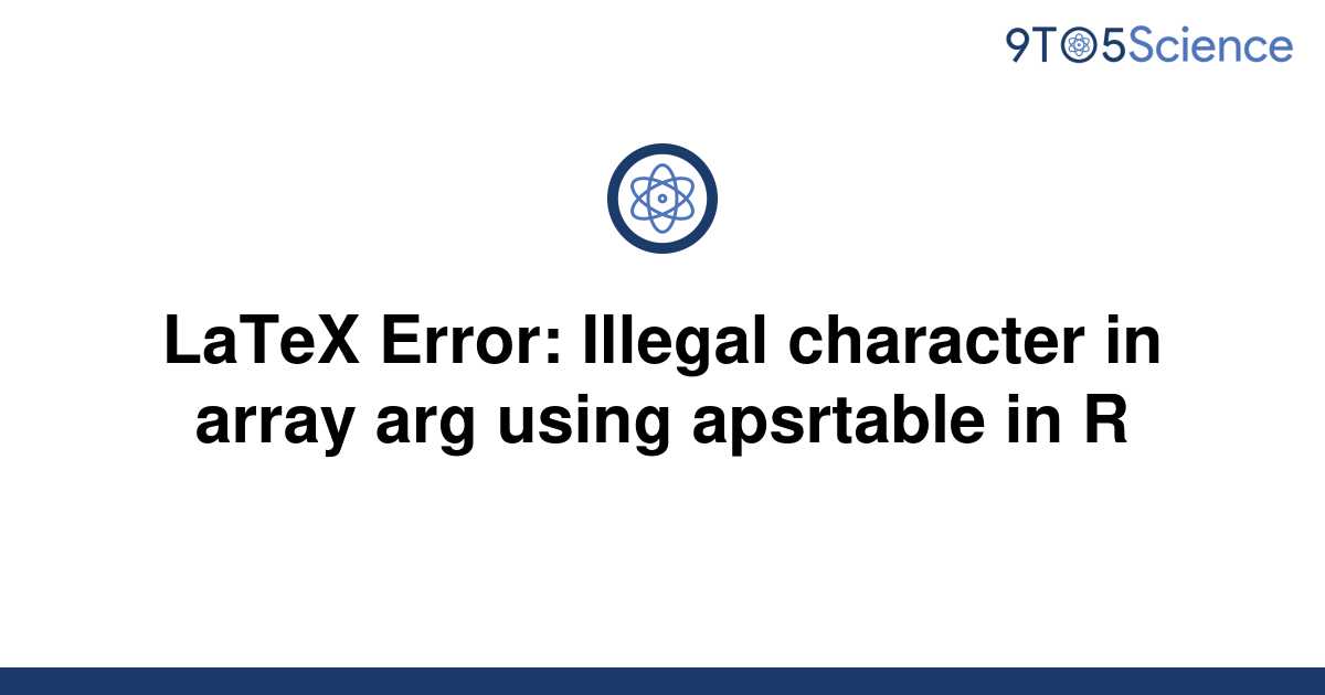 solved-latex-error-illegal-character-in-array-arg-9to5science