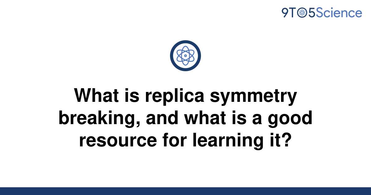 solved-what-is-replica-symmetry-breaking-and-what-is-9to5science