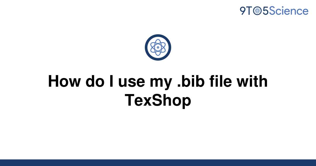 solved-how-do-i-use-my-bib-file-with-texshop-9to5science