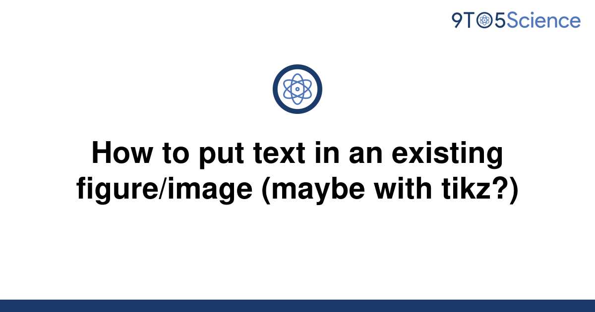 solved-how-to-put-text-in-an-existing-figure-image-9to5science