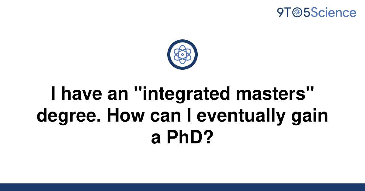 solved-i-have-an-integrated-masters-degree-how-can-9to5science