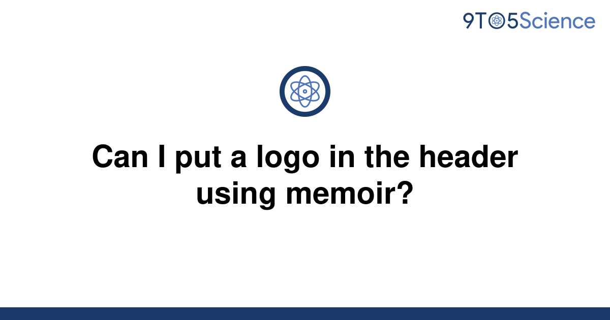 solved-can-i-put-a-logo-in-the-header-using-memoir-9to5science