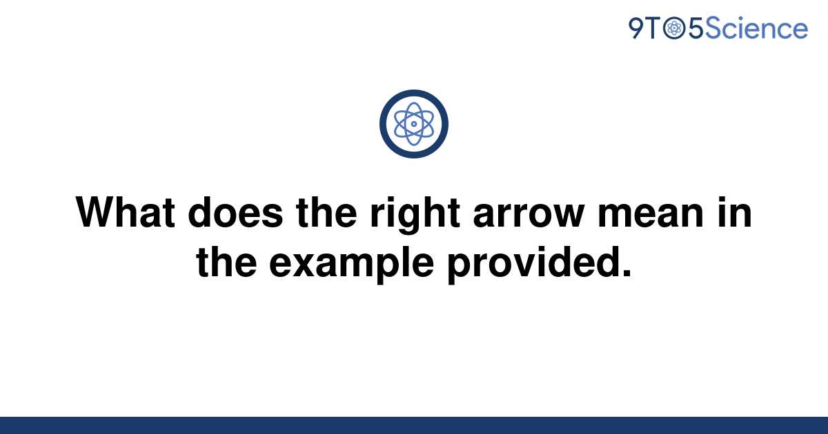 solved-what-does-the-right-arrow-mean-in-the-example-9to5science