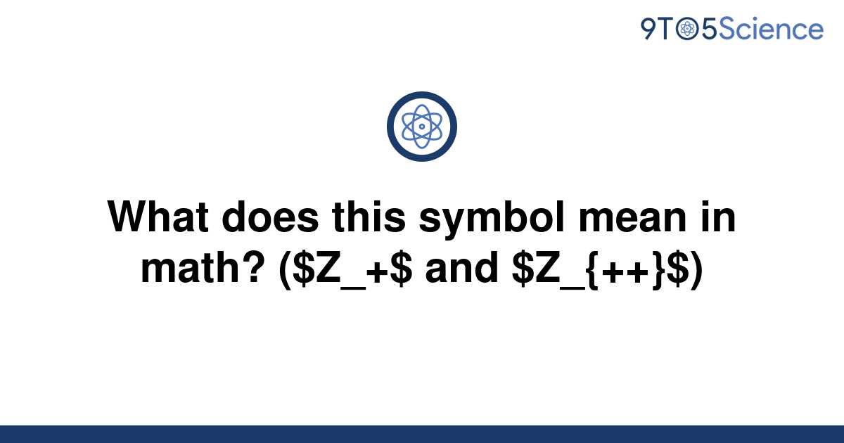 solved-what-does-this-symbol-mean-in-math-z-and-9to5science