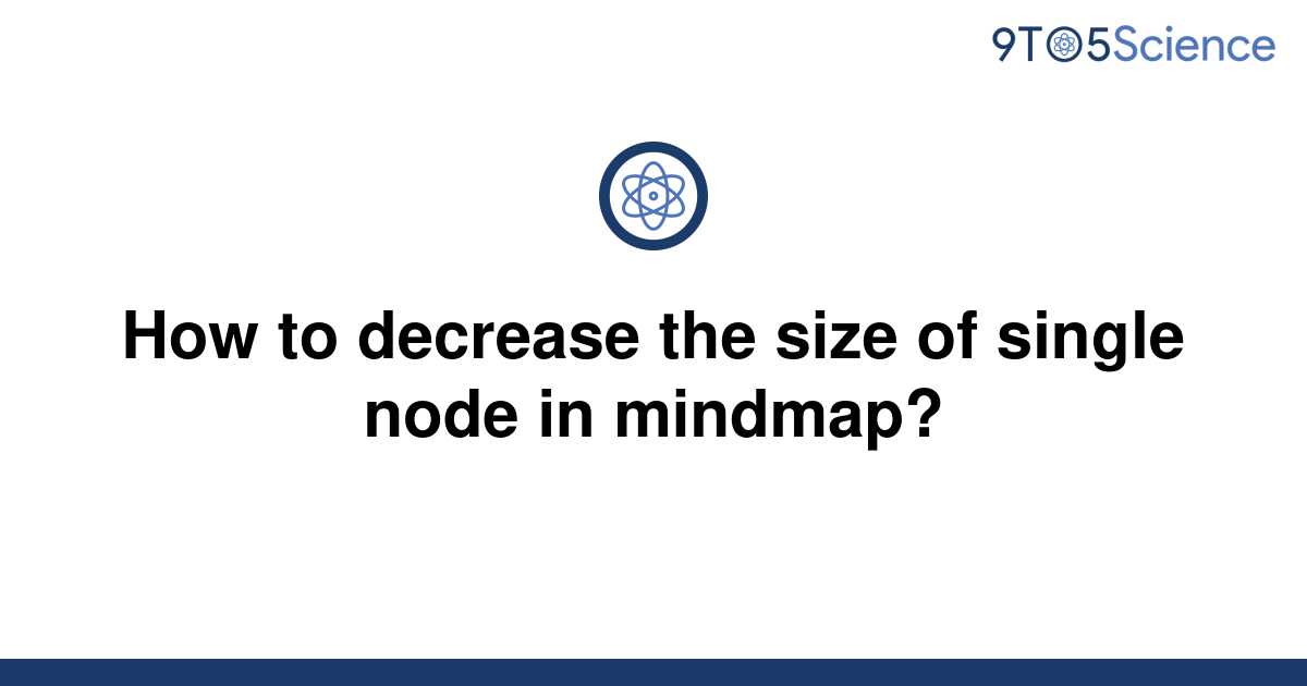 solved-how-to-decrease-the-size-of-single-node-in-9to5science