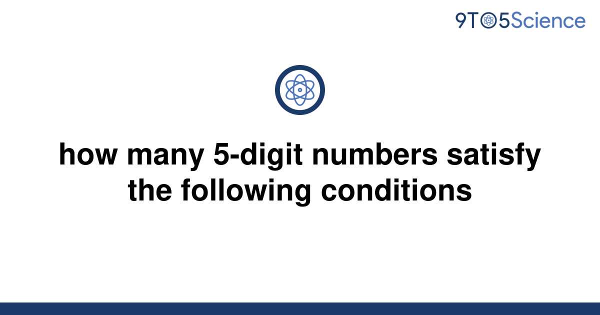 solved-how-many-5-digit-numbers-satisfy-the-following-9to5science