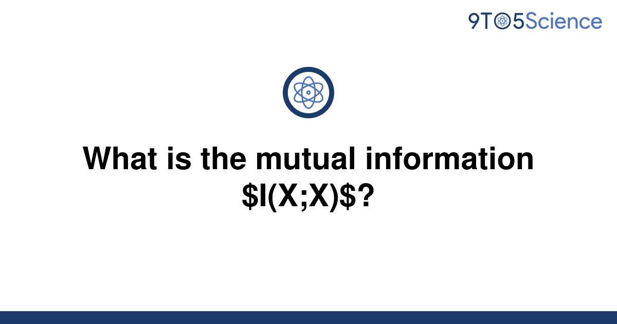 solved-what-is-the-mutual-information-i-x-x-9to5science