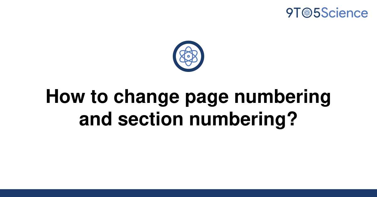 solved-how-to-change-page-numbering-and-section-9to5science