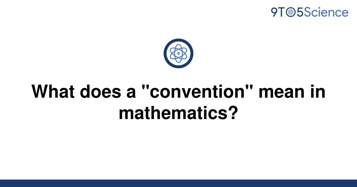 solved-what-does-a-convention-mean-in-mathematics-9to5science