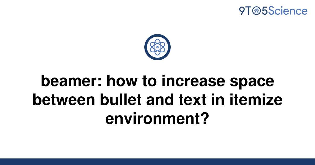 solved-beamer-how-to-increase-space-between-bullet-9to5science