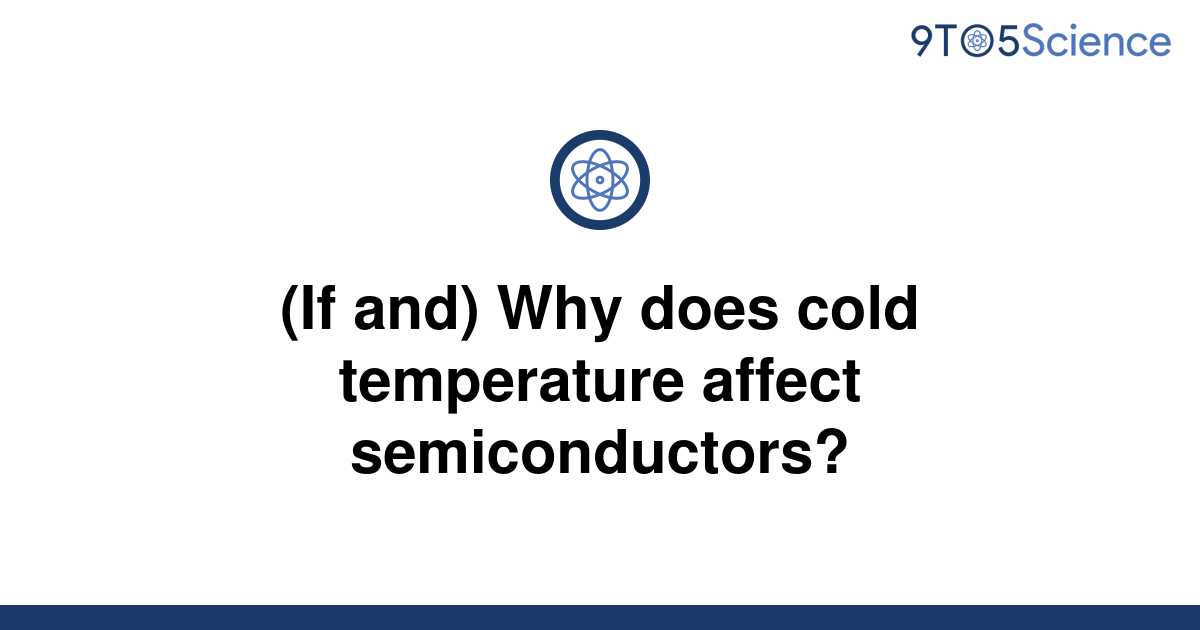 solved-if-and-why-does-cold-temperature-affect-9to5science