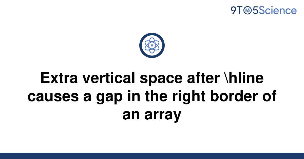 Solved Extra Vertical Space After Hline Causes A Gap 9to5science