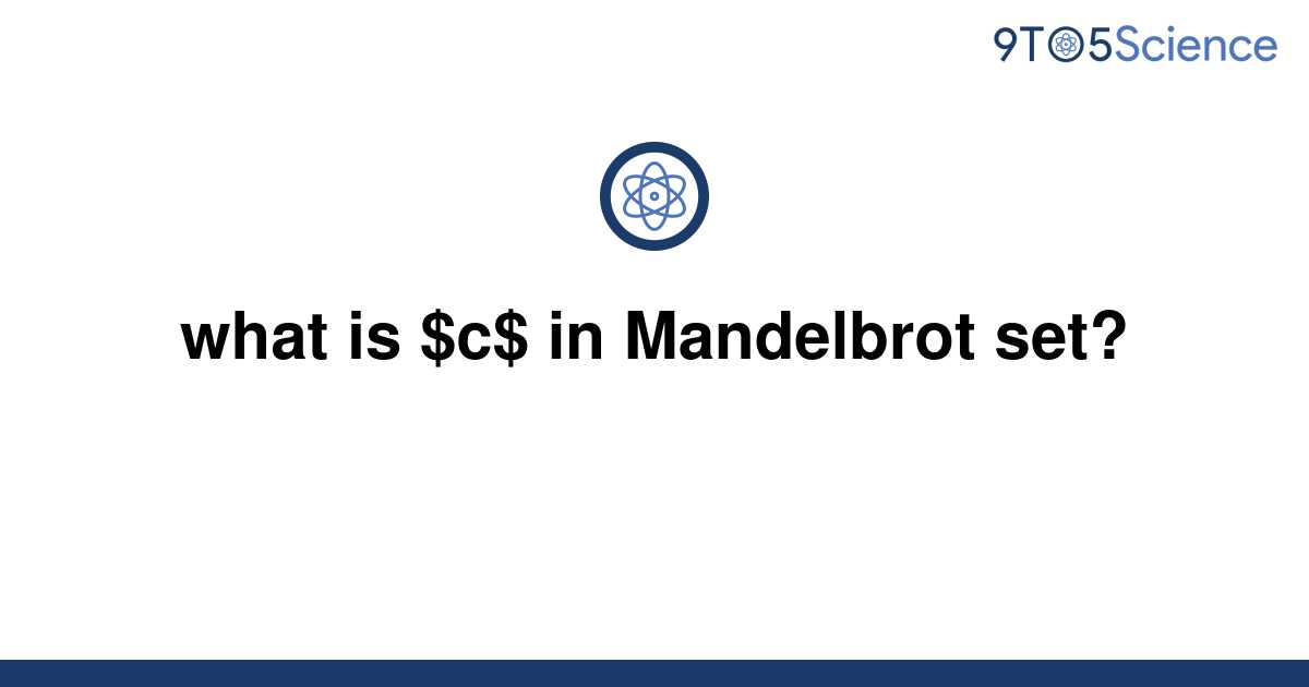 solved-what-is-c-in-mandelbrot-set-9to5science