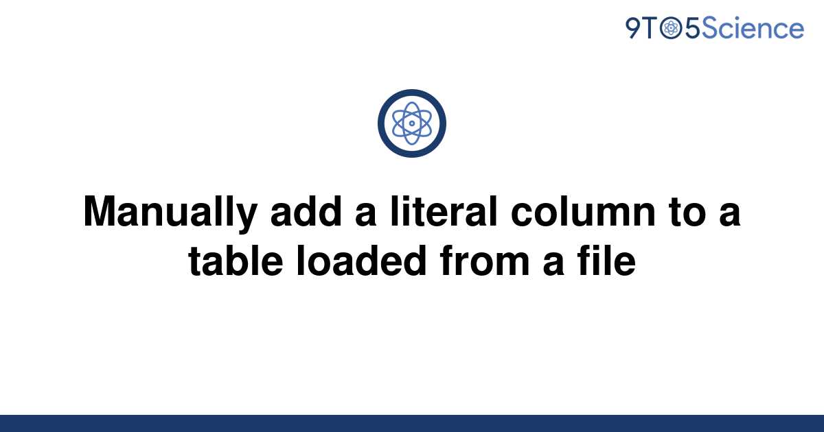 solved-manually-add-a-literal-column-to-a-table-loaded-9to5science