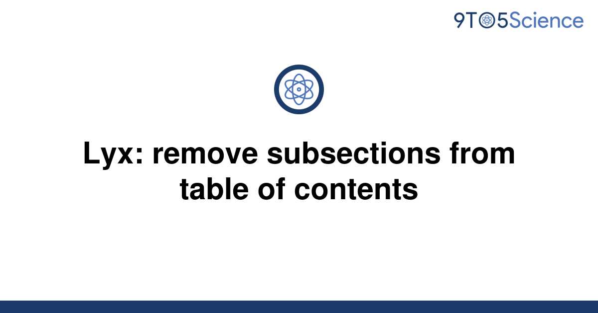  Solved Lyx Remove Subsections From Table Of Contents 9to5Science