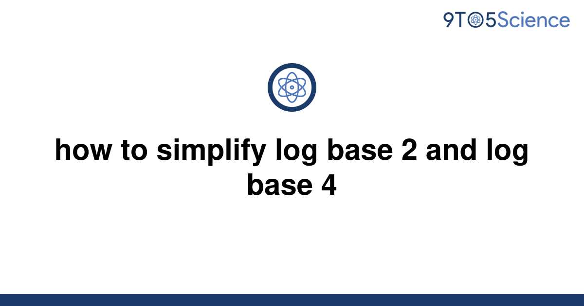 solved-how-to-simplify-log-base-2-and-log-base-4-9to5science