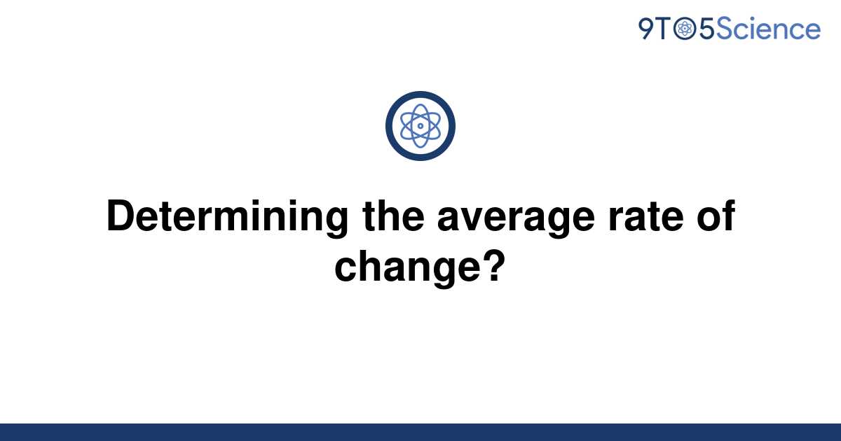 solved-determining-the-average-rate-of-change-9to5science