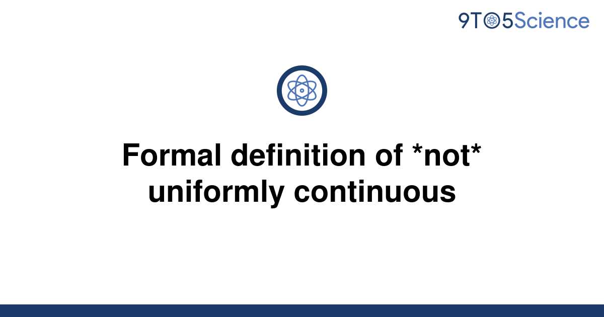 solved-formal-definition-of-not-uniformly-continuous-9to5science