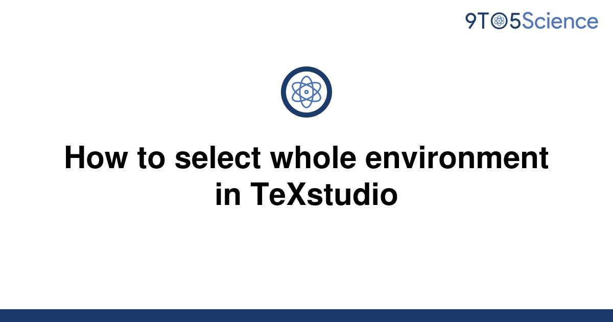 solved-how-to-select-whole-environment-in-texstudio-9to5science