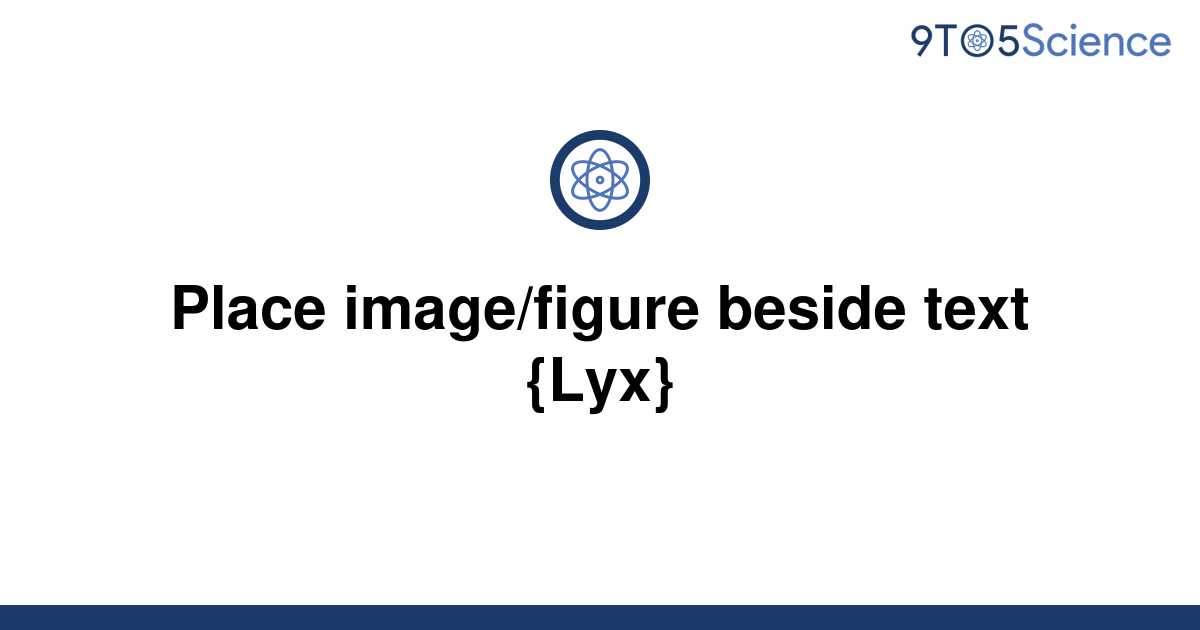 solved-place-image-figure-beside-text-lyx-9to5science