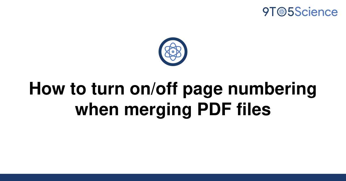 solved-how-to-turn-on-off-page-numbering-when-merging-9to5science