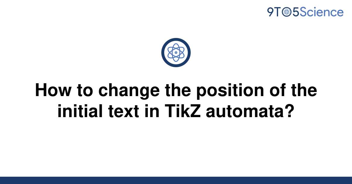 solved-how-to-change-the-position-of-the-initial-text-9to5science