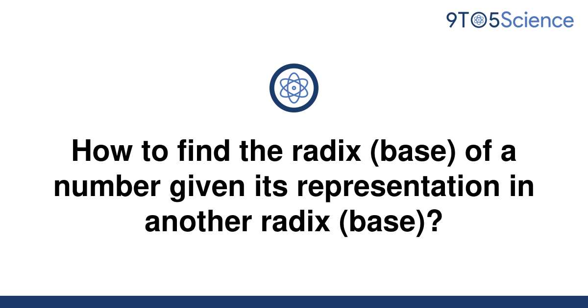 [Solved] How to find the radix (base) of a number given 9to5Science