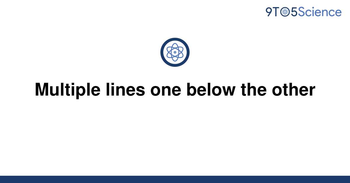 solved-multiple-lines-one-below-the-other-9to5science