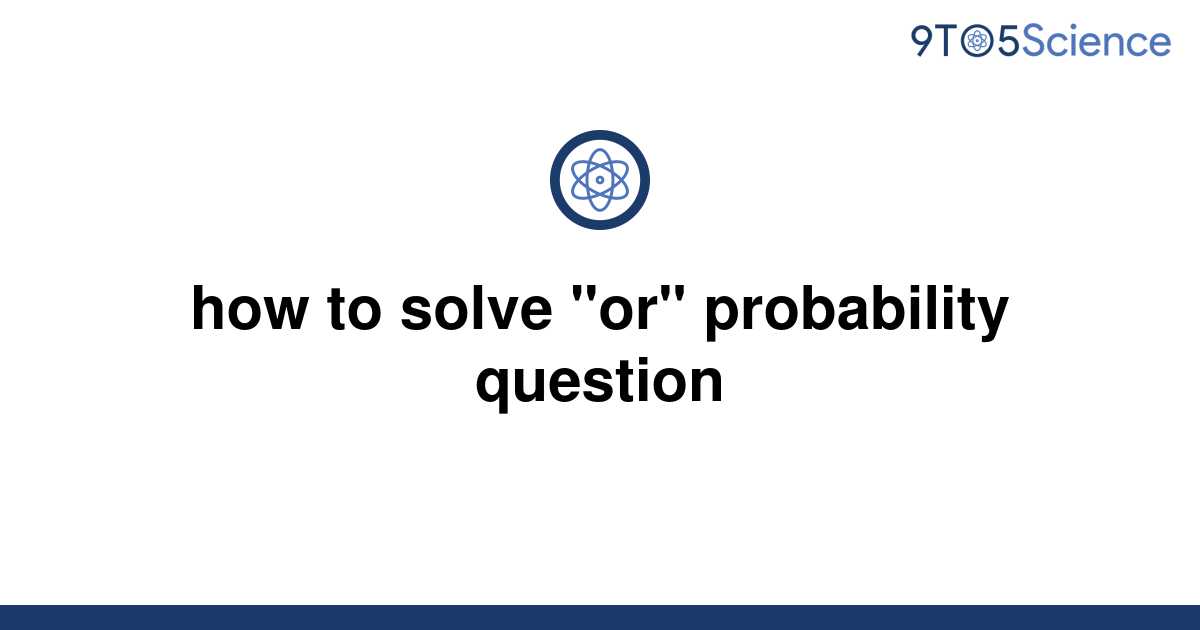 how to solve a probability question with or