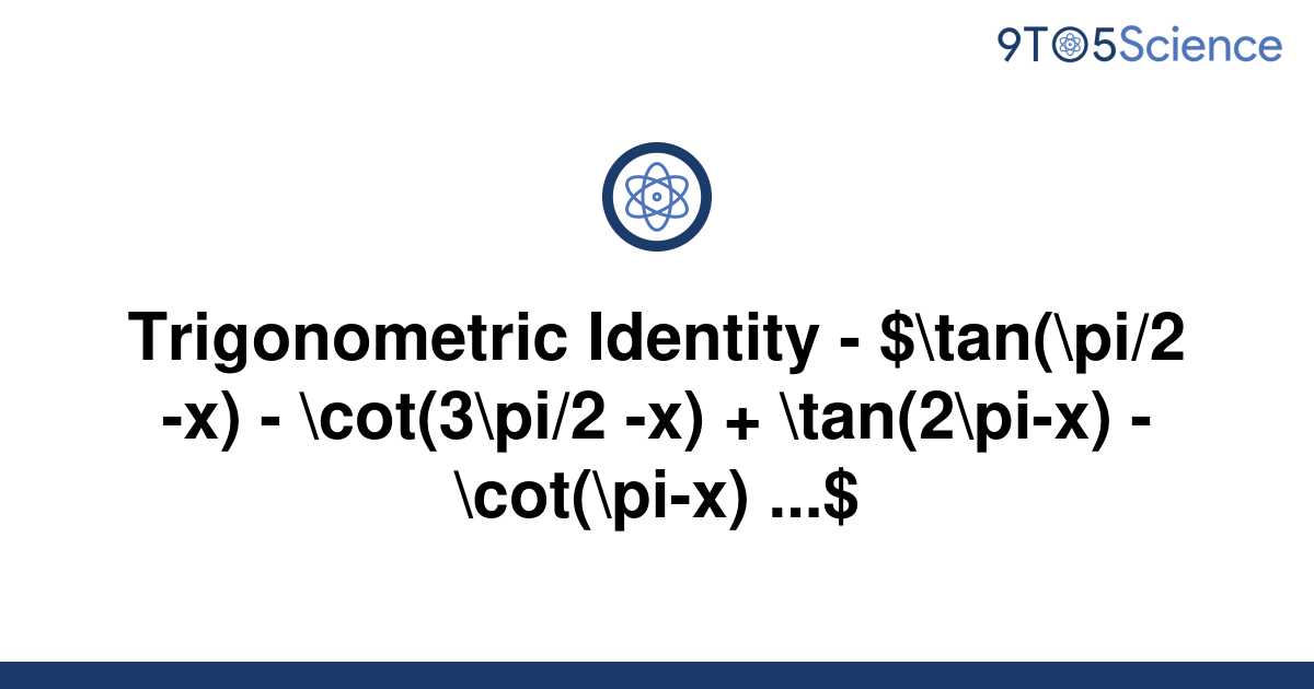 solved-trigonometric-identity-tan-pi-2-x-9to5science