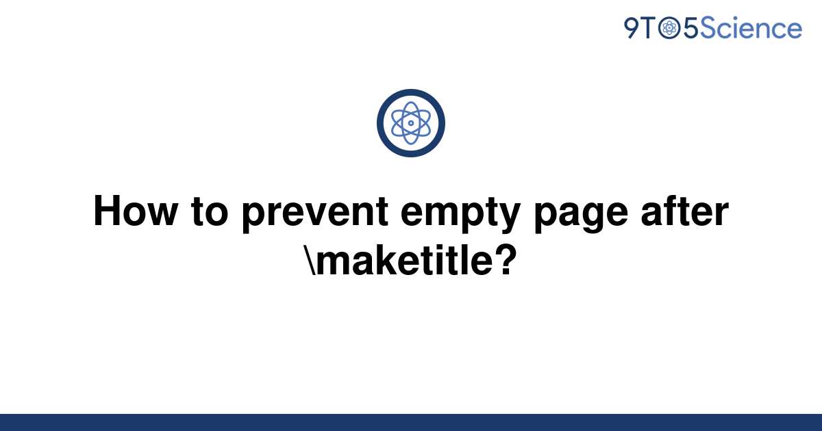 solved-how-to-prevent-empty-page-after-maketitle-9to5science