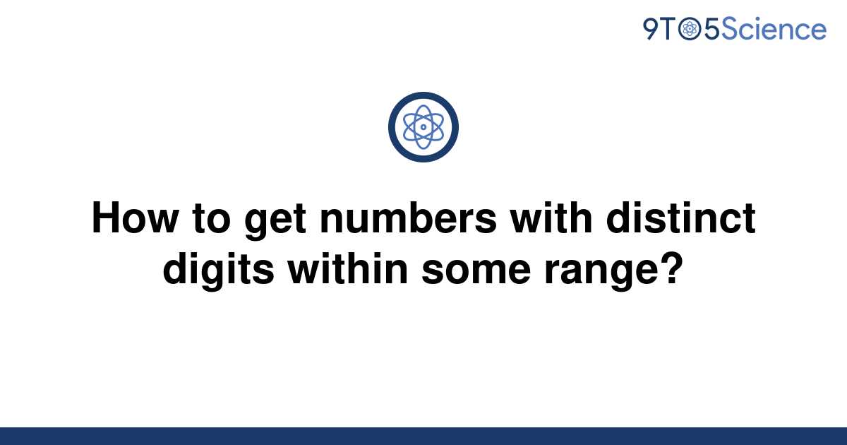 solved-how-to-get-numbers-with-distinct-digits-within-9to5science