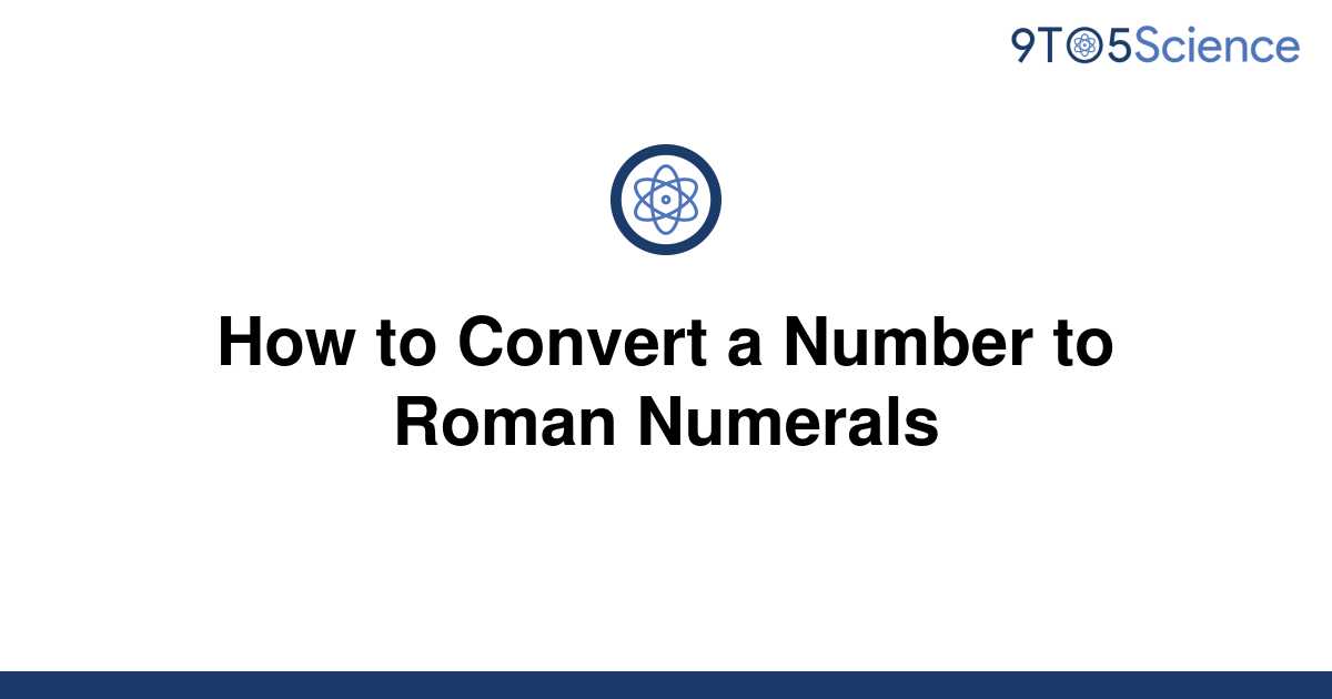 solved-how-to-convert-a-number-to-roman-numerals-9to5science