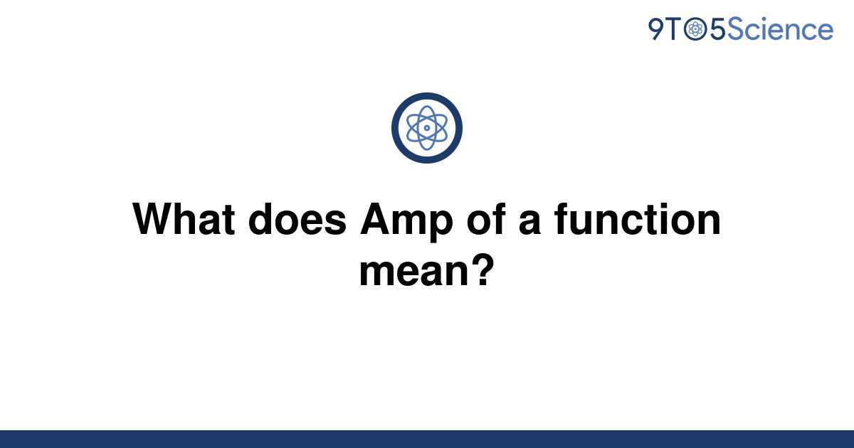 solved-what-does-amp-of-a-function-mean-9to5science