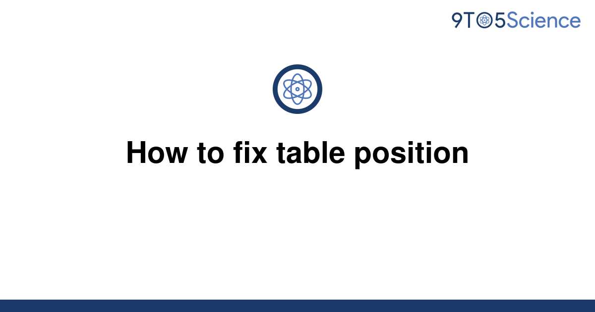 solved-how-to-fix-table-position-9to5science