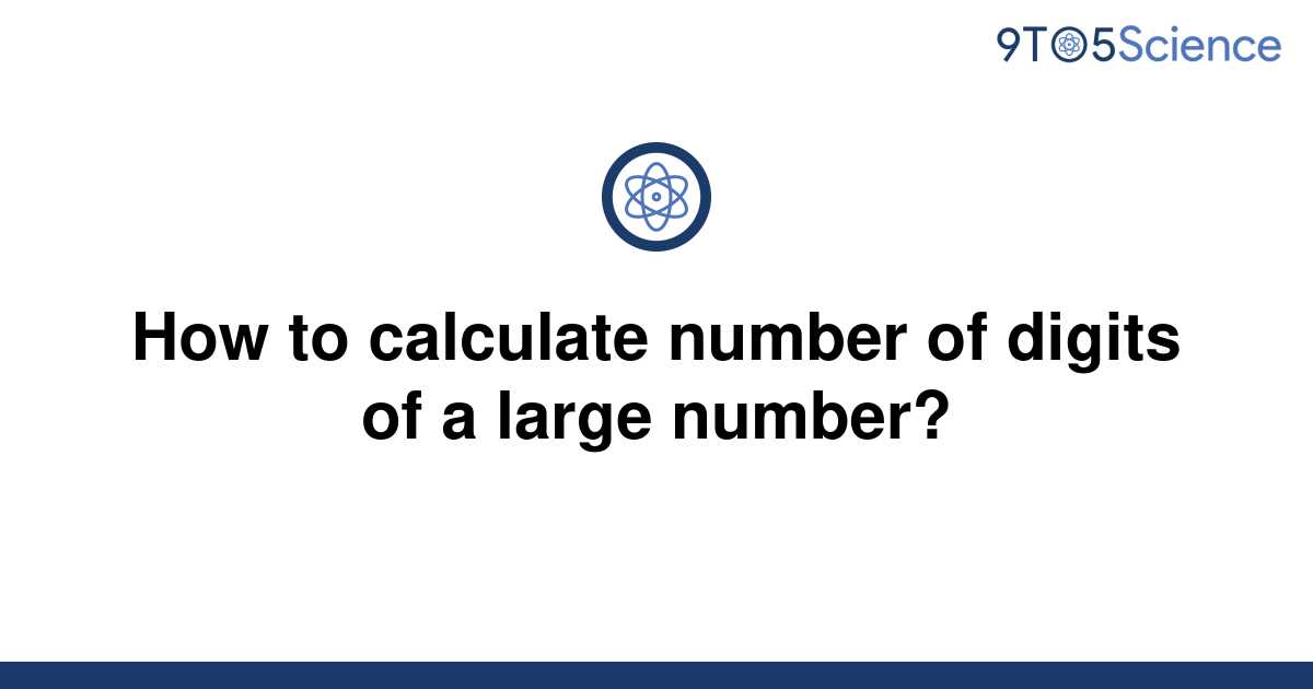 solved-how-to-calculate-number-of-digits-of-a-large-9to5science