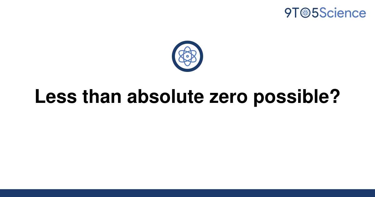 absolute-zero-the-coldest-possible-temperature-is-called-absolute-zero