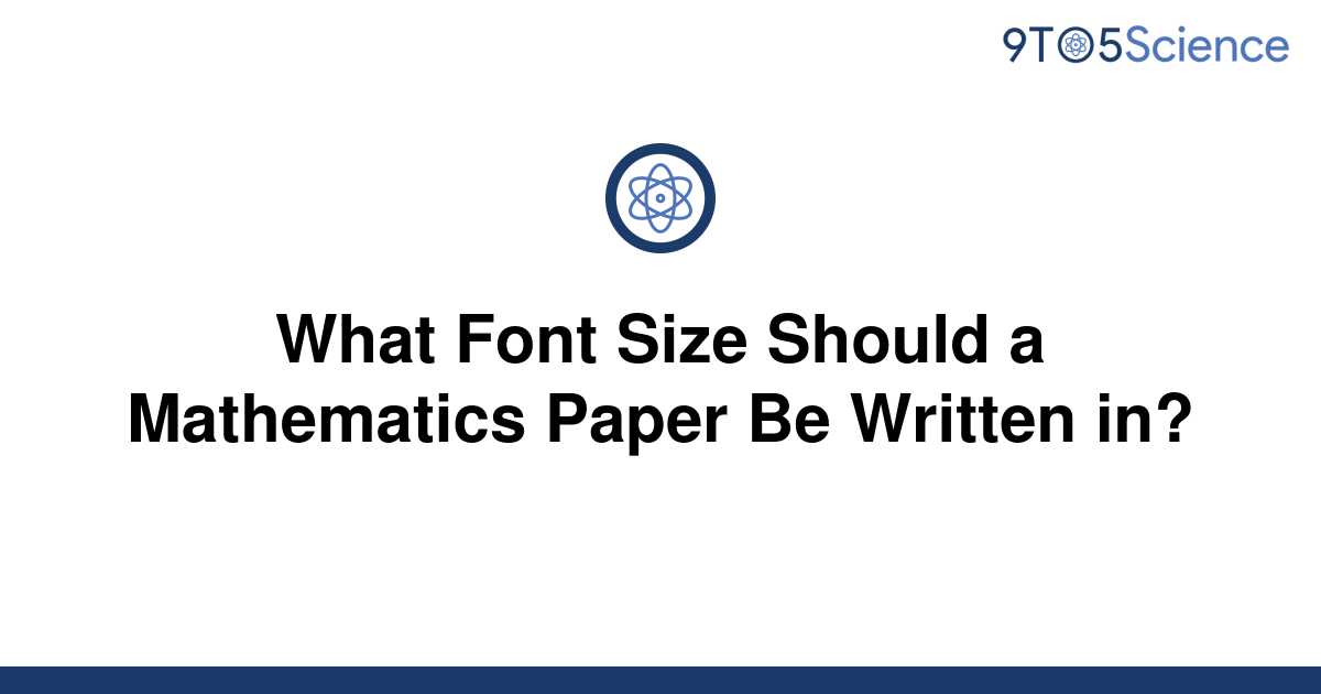 solved-what-font-size-should-a-mathematics-paper-be-9to5science