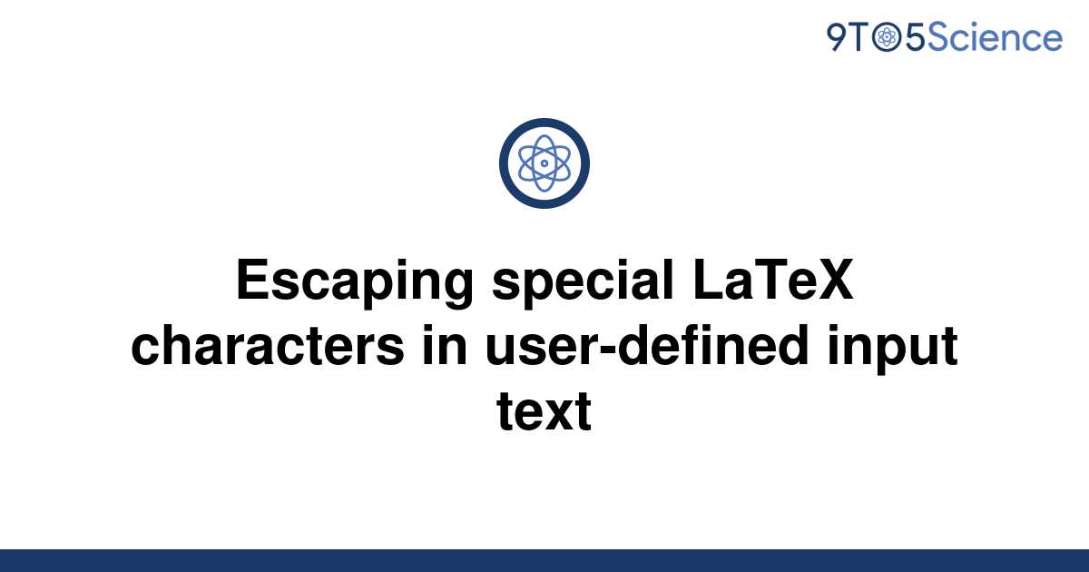 solved-escaping-special-latex-characters-in-9to5science