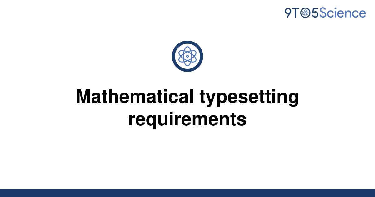 solved-mathematical-typesetting-requirements-9to5science